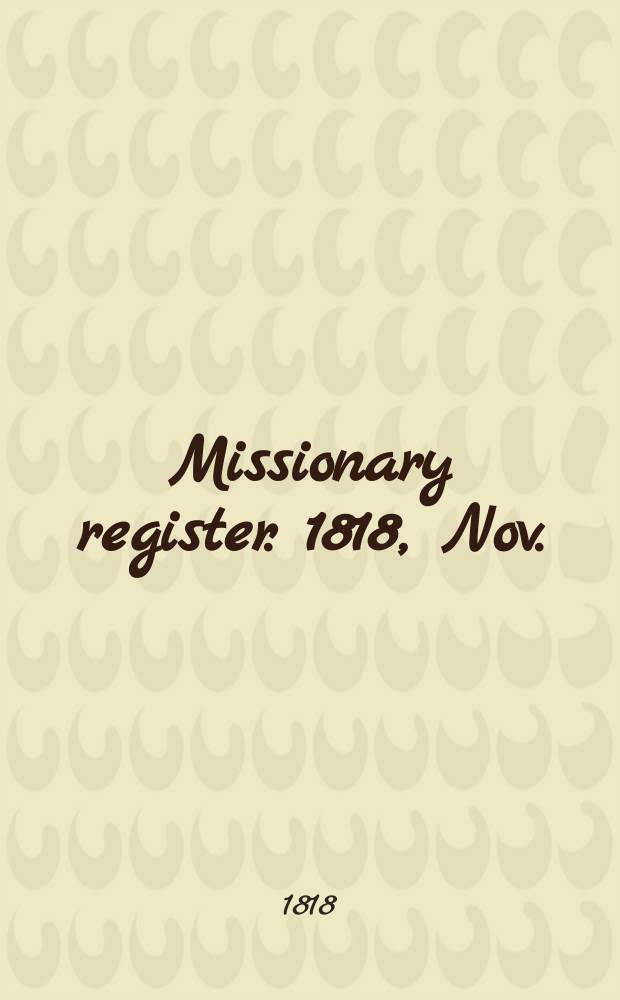 Missionary register. 1818, Nov.