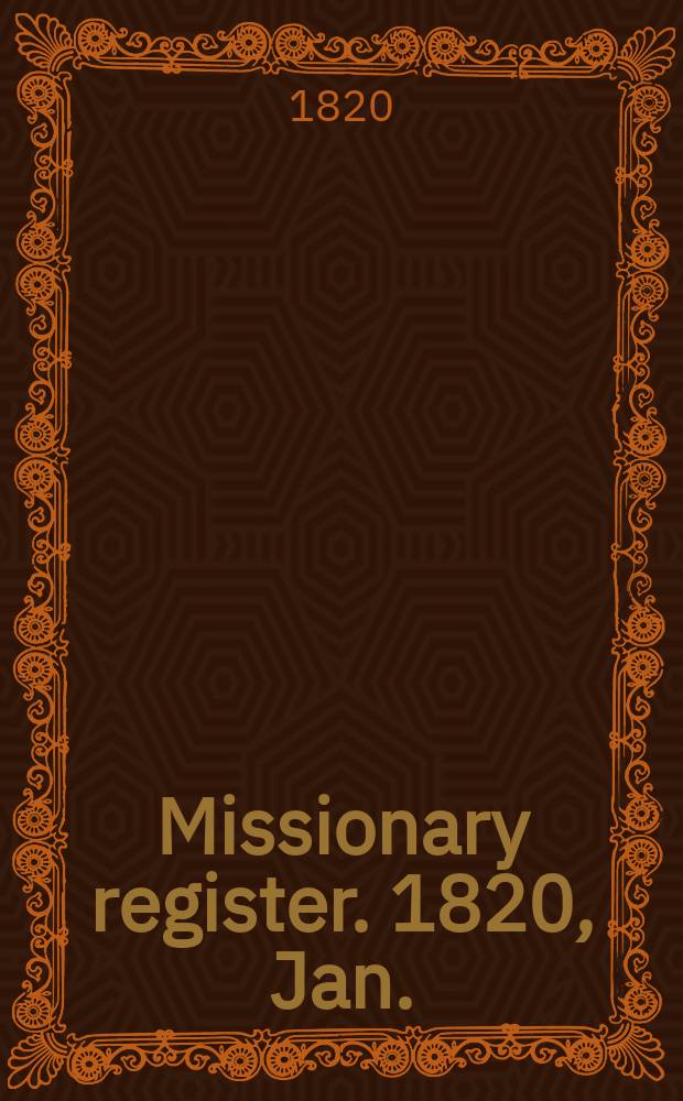 Missionary register. 1820, Jan.