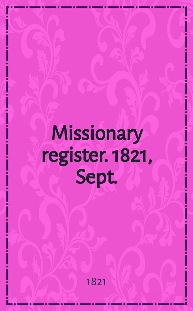 Missionary register. 1821, Sept.