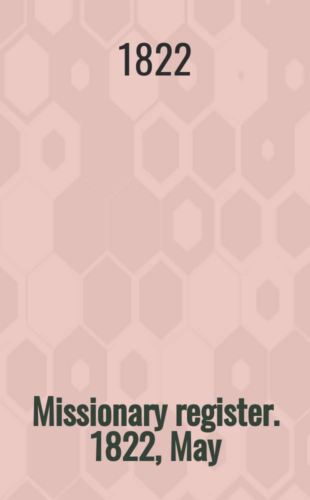 Missionary register. 1822, May