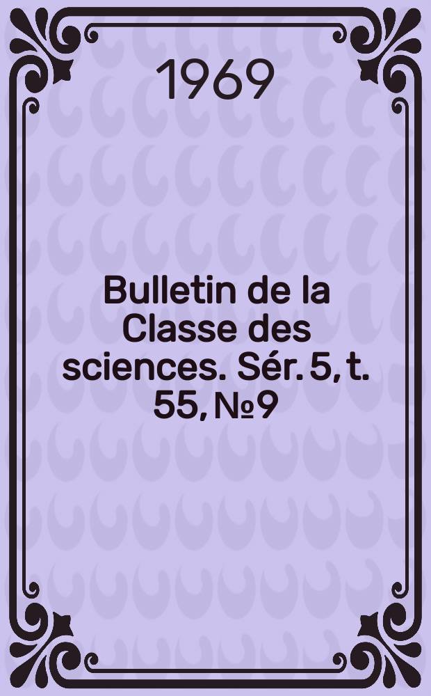 Bulletin de la Classe des sciences. Sér. 5, t. 55, № 9
