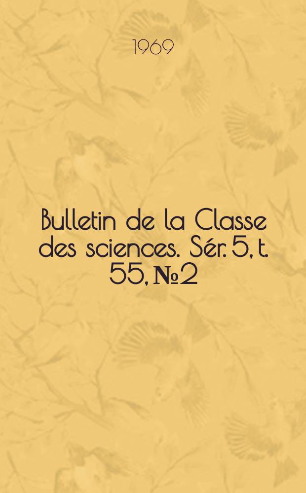 Bulletin de la Classe des sciences. Sér. 5, t. 55, № 2