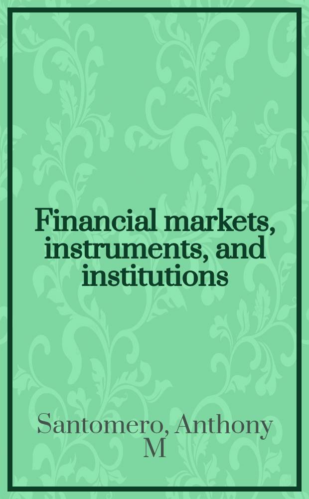 Financial markets, instruments, and institutions = Финансовые рынки, инструменты и институты