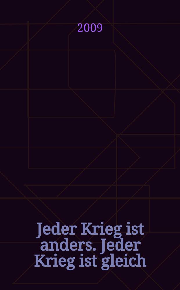 Jeder Krieg ist anders. Jeder Krieg ist gleich : eine Analyse des Kriegsbegriffes bei Carl von Clausewitz = Каждая война отличается. Каждая война такая же.