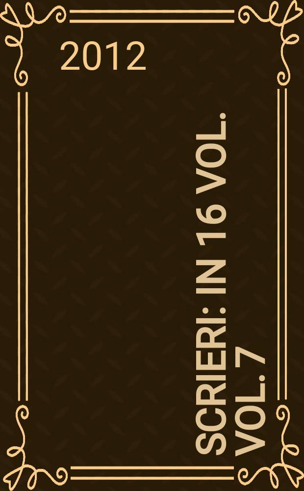 Scrieri : in 16 vol. Vol. 7 : Scrieri istorice = Исторические сочинения