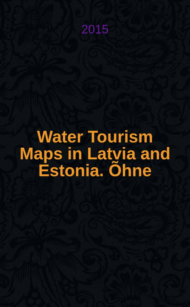 Water Tourism Maps in Latvia and Estonia. Õhne