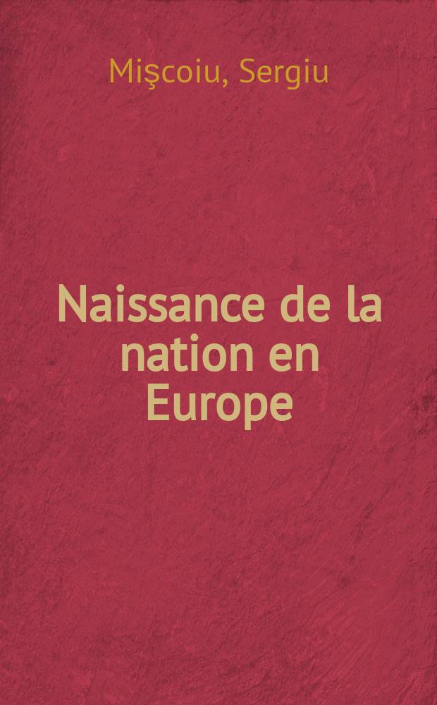 Naissance de la nation en Europe : théories classiques et théorisations constructivistes = Возникновение нации в Европе