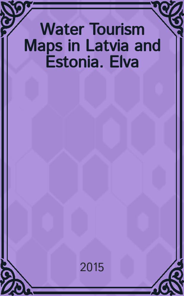 Water Tourism Maps in Latvia and Estonia. Elva