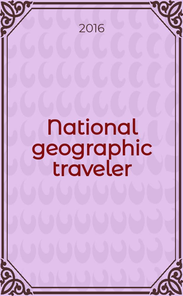 National geographic traveler : всемирные путешествия. 2016, № 4 (56)