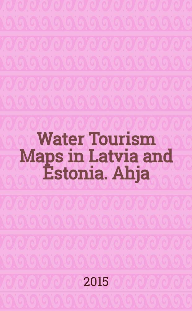 Water Tourism Maps in Latvia and Estonia. Ahja