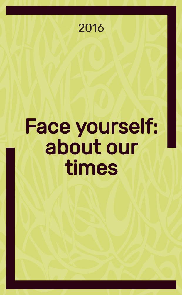 Face yourself : about our times