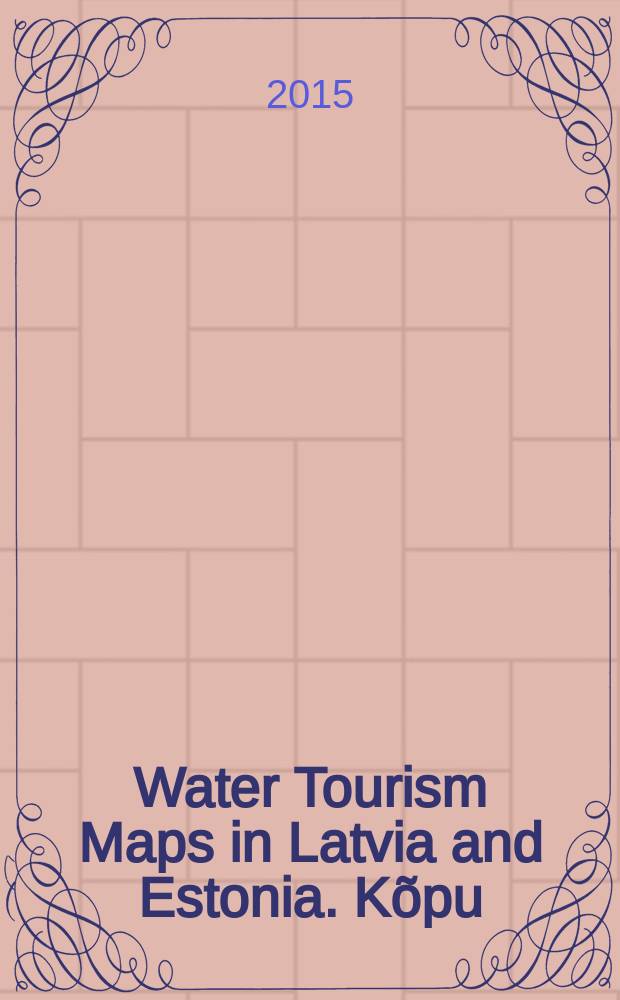 Water Tourism Maps in Latvia and Estonia. Kõpu
