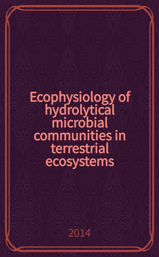 Ecophysiology of hydrolytical microbial communities in terrestrial ecosystems : textbook for students of higher educational institutions, students in the direction of "soil science" - 0219000 : study guide = Экофизиология гидролитических микробныз сообществ в наземных экосистемах