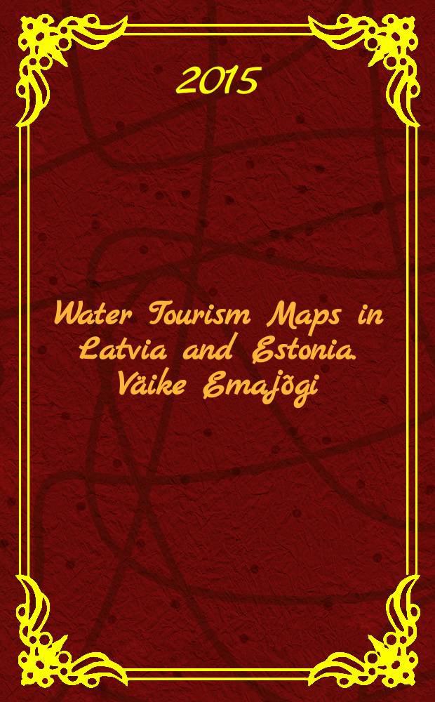 Water Tourism Maps in Latvia and Estonia. V&auml;ike Emaj&otilde;gi