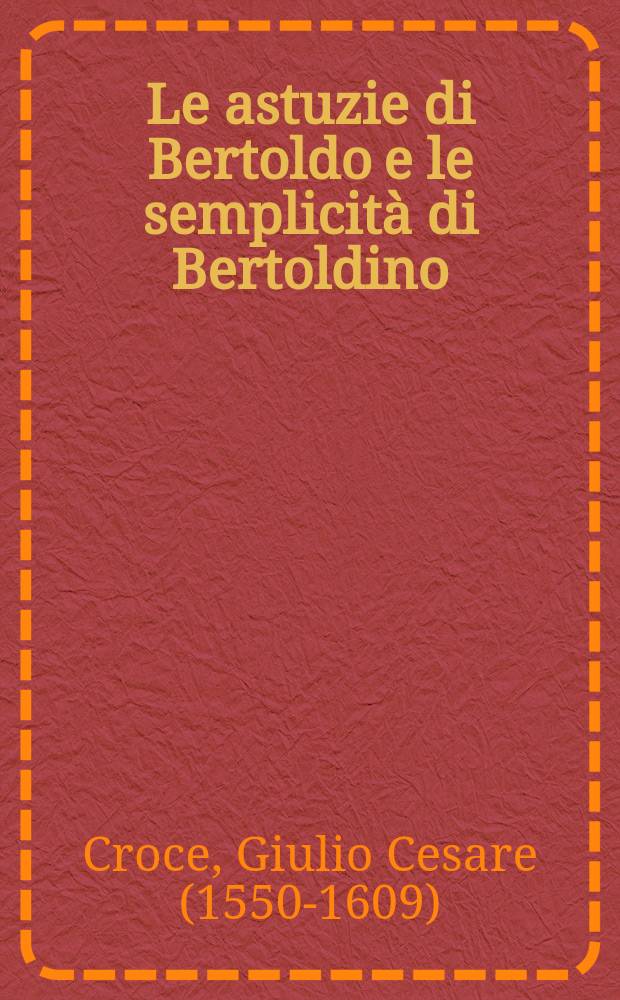 Le astuzie di Bertoldo e le semplicità di Bertoldino = Козни Бертольдо и легкость Бертольдино