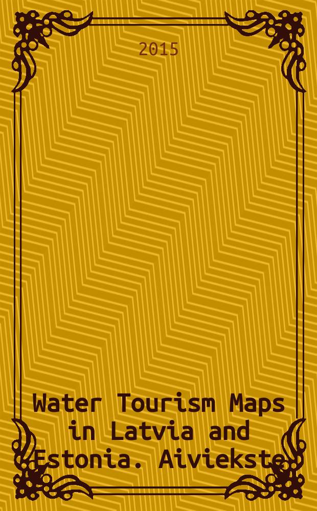 Water Tourism Maps in Latvia and Estonia. Aiviekste