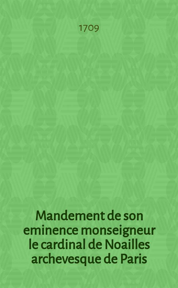 Mandement de son eminence monseigneur le cardinal de Noailles archevesque de Paris : pour demander à Dieu par des prieres publiques la prosperité des armes du roy