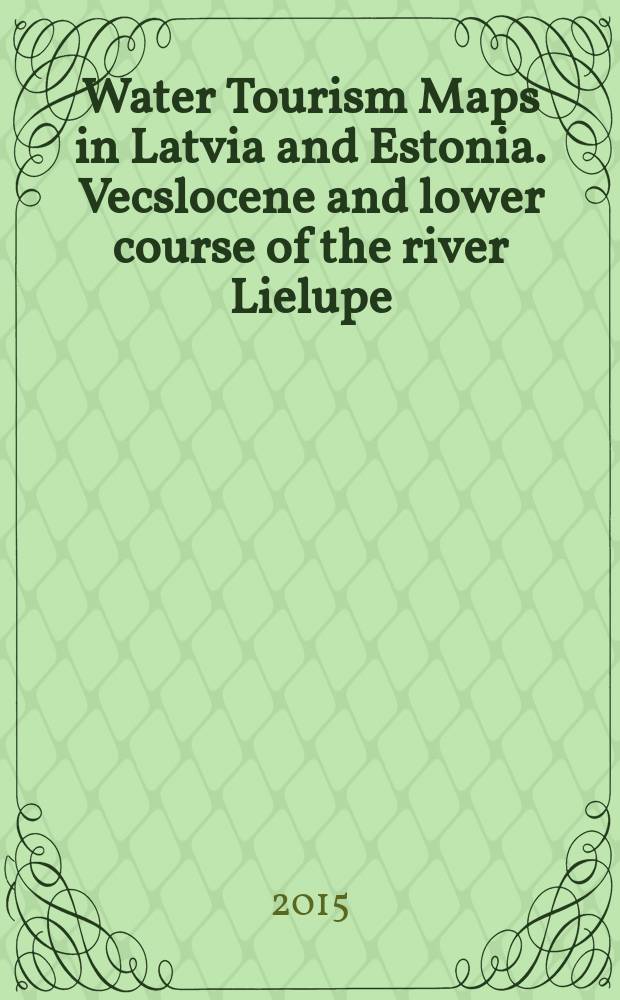 Water Tourism Maps in Latvia and Estonia. Vecslocene and lower course of the river Lielupe