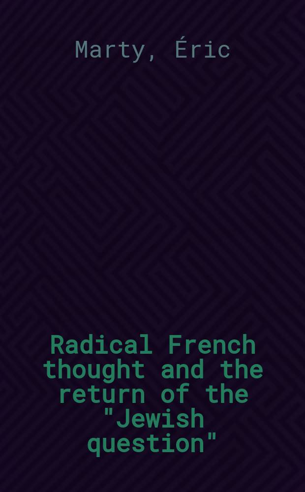 Radical French thought and the return of the "Jewish question" = Радикальная французская мысль и возвращение "еврейского вопроса"