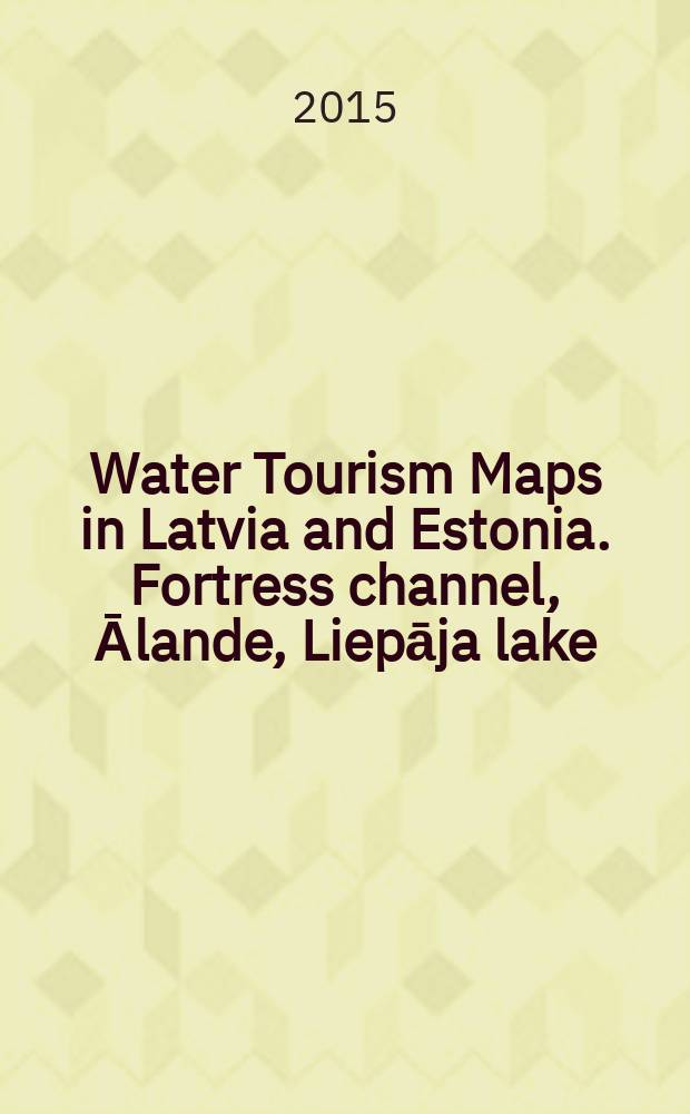 Water Tourism Maps in Latvia and Estonia. Fortress channel, Ālande, Liepāja lake