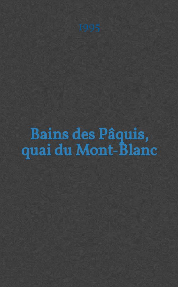 Bains des Pâquis, quai du Mont-Blanc = Бен-де-Паки, купальни