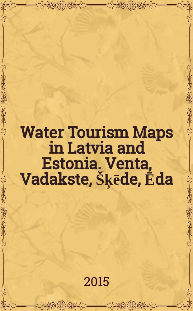 Water Tourism Maps in Latvia and Estonia. Venta, Vadakste, Šķēde, Ēda