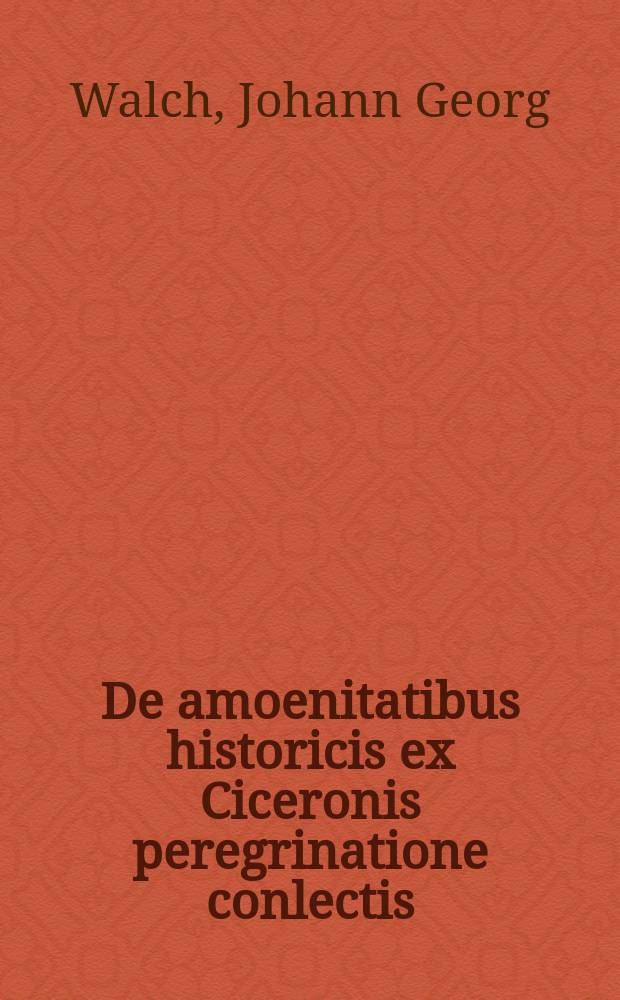 De amoenitatibus historicis ex Ciceronis peregrinatione conlectis