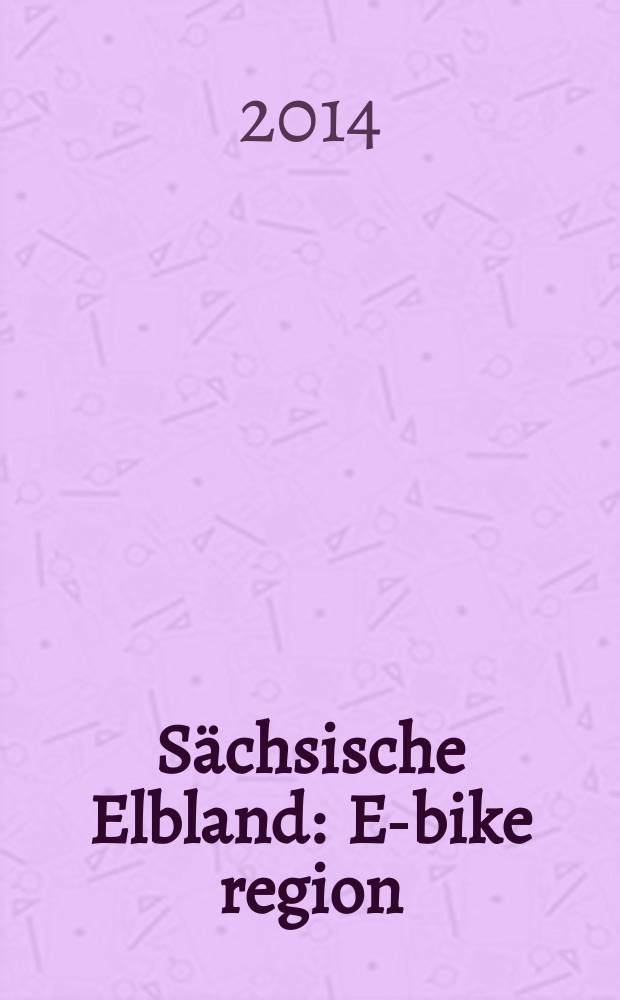 S&auml;chsische Elbland : E-bike region