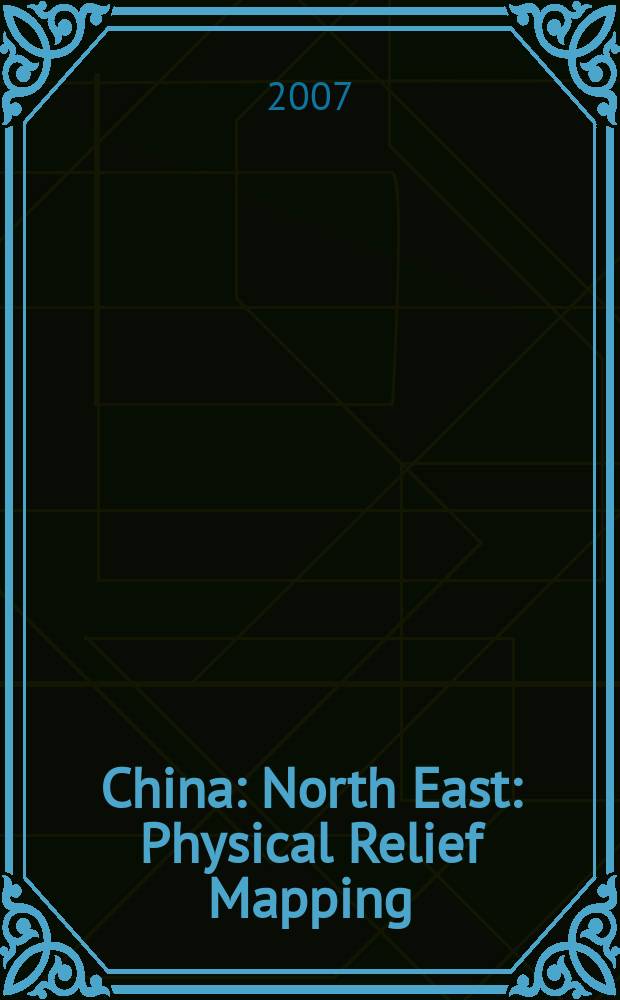 China : North East : Physical Relief Mapping : Places of Interest