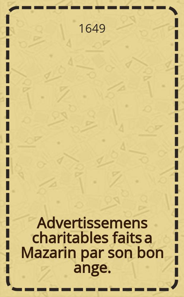 Advertissemens charitables faits a Mazarin par son bon ange.