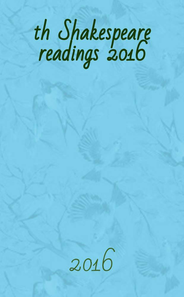 26th Shakespeare readings 2016: 400 years of immortality, September 26-29, 2016 : paper abstracts presented at the International conference = 26е Шекспировские чтения 2016; 400 лет бессмертия.