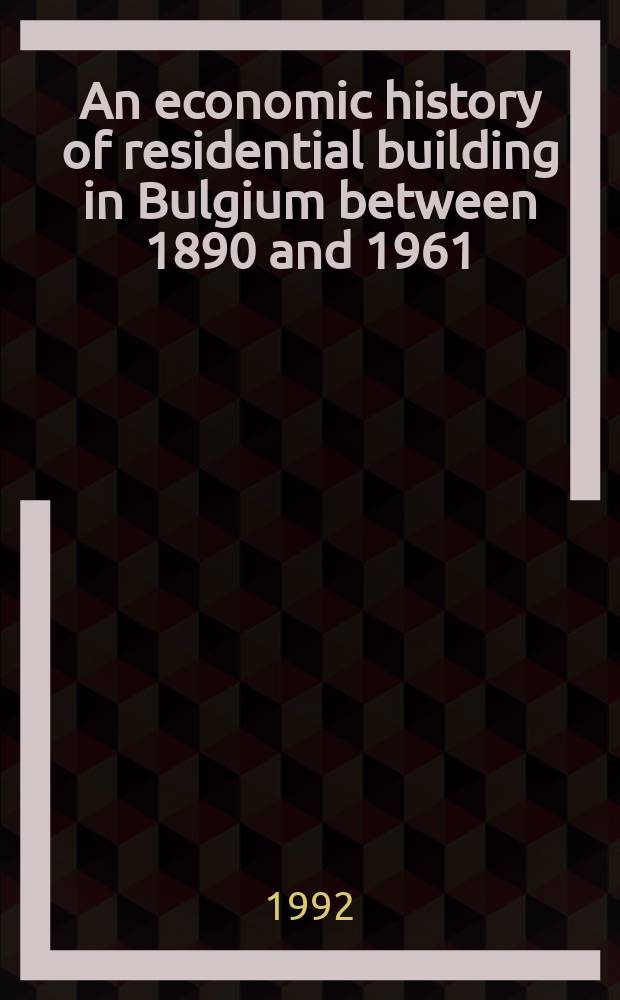 An economic history of residential building in Bulgium between 1890 and 1961 = Экономическая история жилого дома в Бельгии, 1890-1961