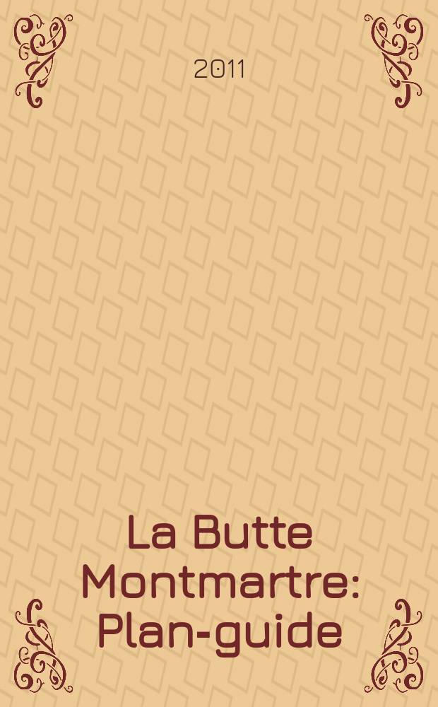 La Butte Montmartre : Plan-guide