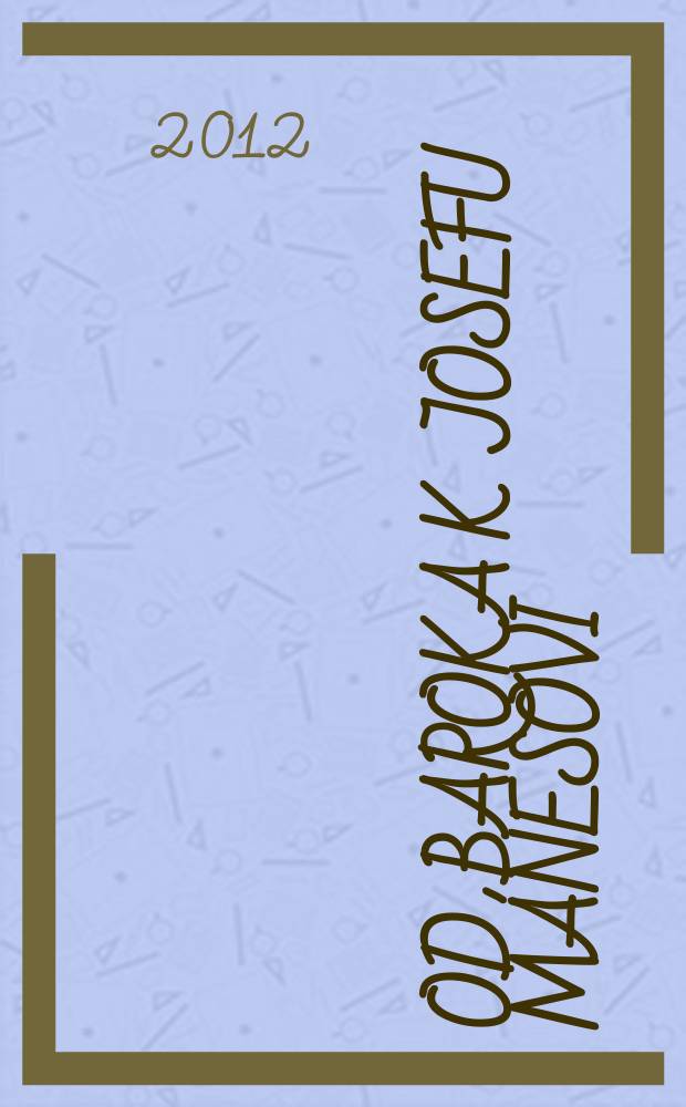 Od baroka k Josefu Mánesovi : obrazy ze sbírky Kooperativy pojišťovny, a.s., Vienna insurance group : katalog výstavy, Galerie S.V.U. Mánes Diamant, Praha, 1. březen - 1. duben 2012 = От барокко до Йозефа Манеса