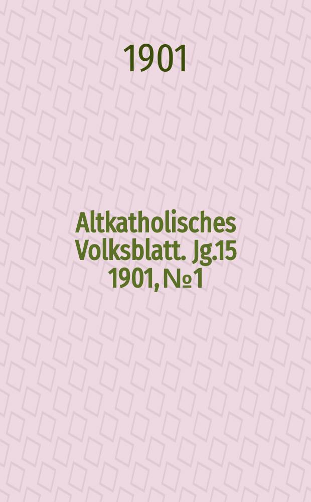 Altkatholisches Volksblatt. Jg.15 1901, № 1