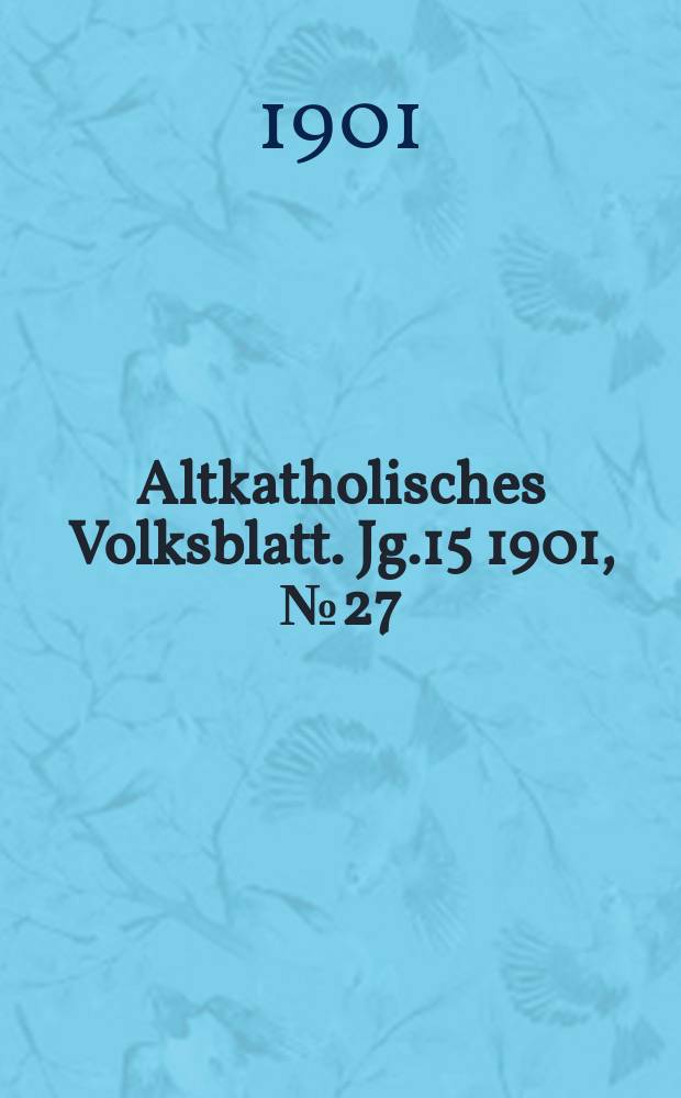 Altkatholisches Volksblatt. Jg.15 1901, № 27