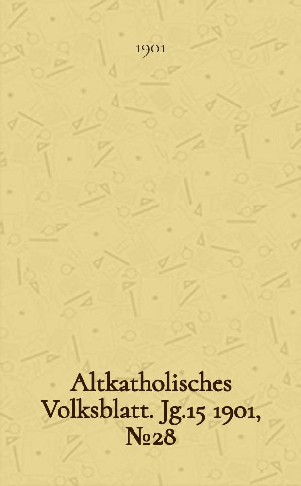 Altkatholisches Volksblatt. Jg.15 1901, № 28