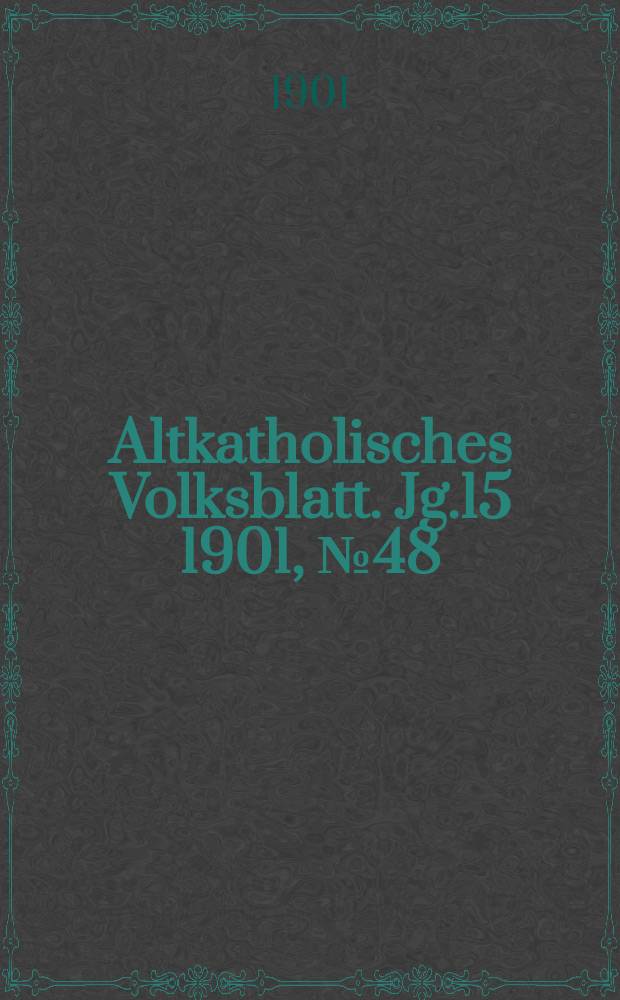 Altkatholisches Volksblatt. Jg.15 1901, № 48