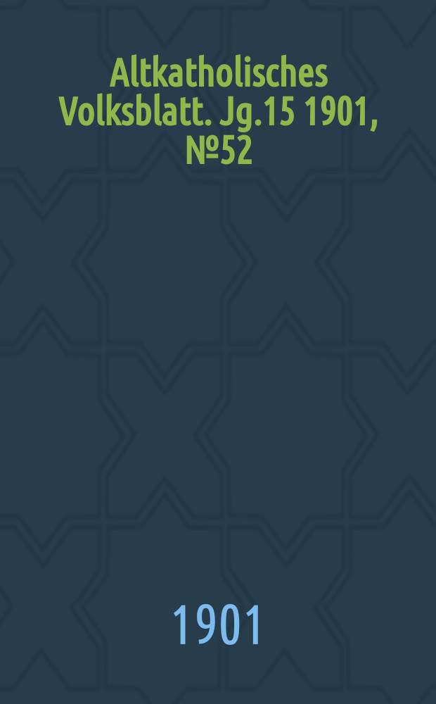 Altkatholisches Volksblatt. Jg.15 1901, № 52
