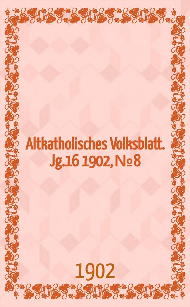 Altkatholisches Volksblatt. Jg.16 1902, № 8