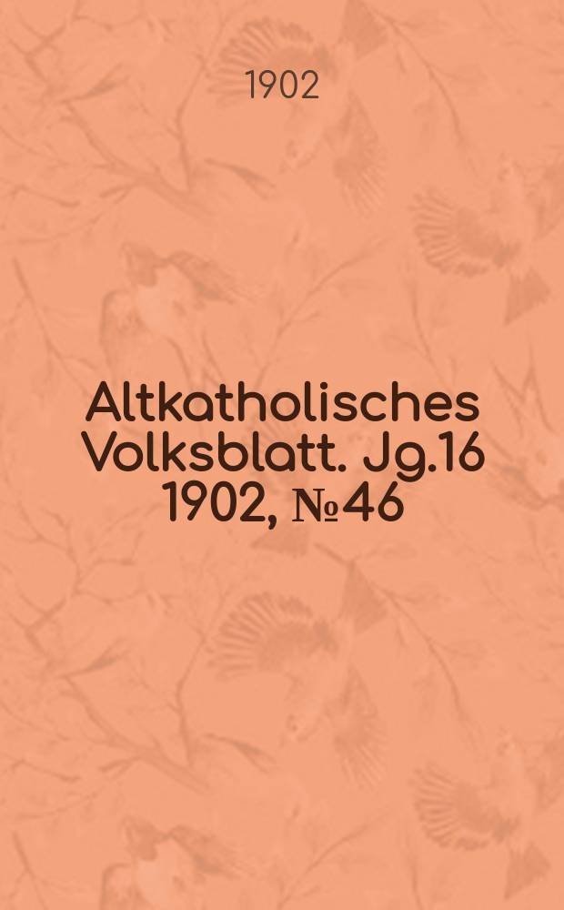Altkatholisches Volksblatt. Jg.16 1902, № 46