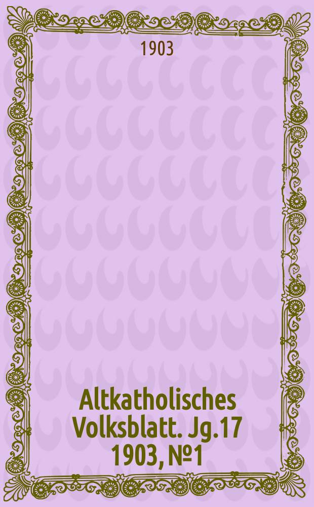 Altkatholisches Volksblatt. Jg.17 1903, № 1