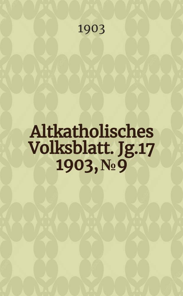 Altkatholisches Volksblatt. Jg.17 1903, № 9