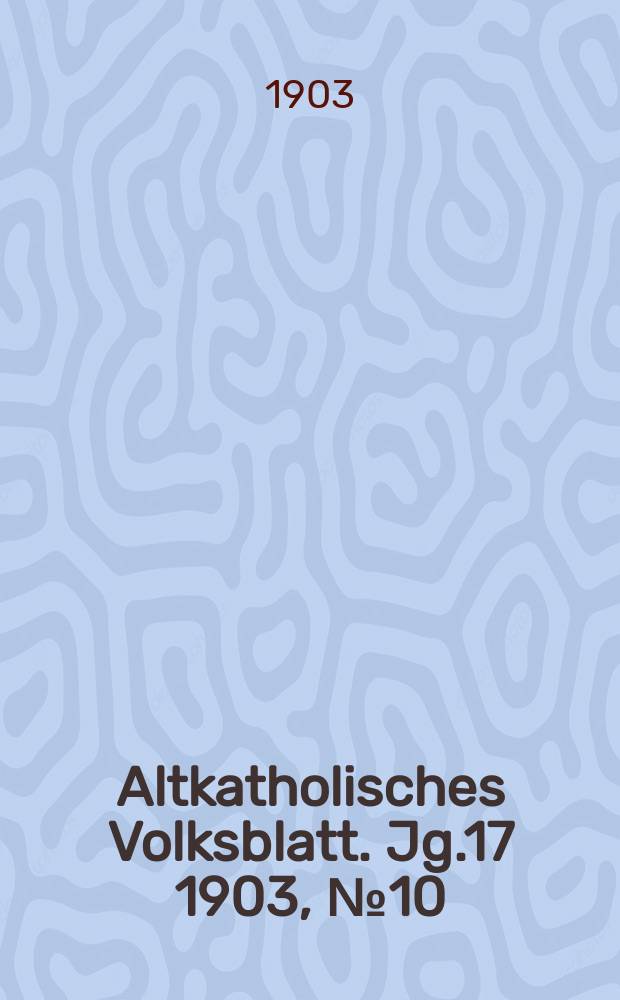 Altkatholisches Volksblatt. Jg.17 1903, № 10