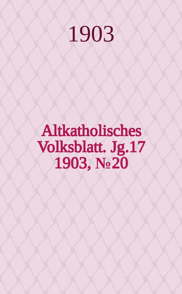 Altkatholisches Volksblatt. Jg.17 1903, № 20