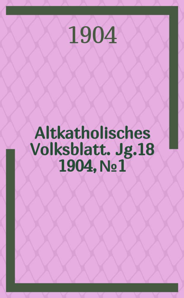 Altkatholisches Volksblatt. Jg.18 1904, № 1