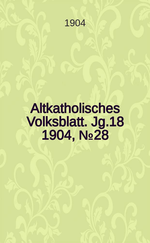 Altkatholisches Volksblatt. Jg.18 1904, № 28