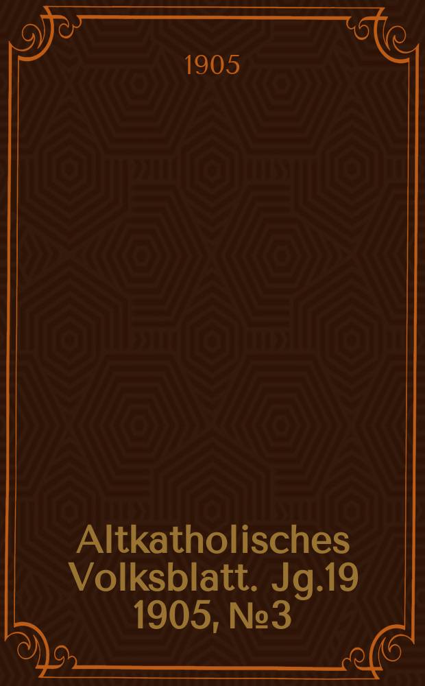 Altkatholisches Volksblatt. Jg.19 1905, № 3