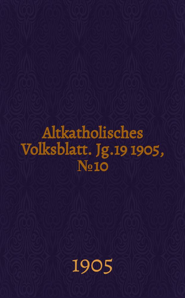 Altkatholisches Volksblatt. Jg.19 1905, № 10