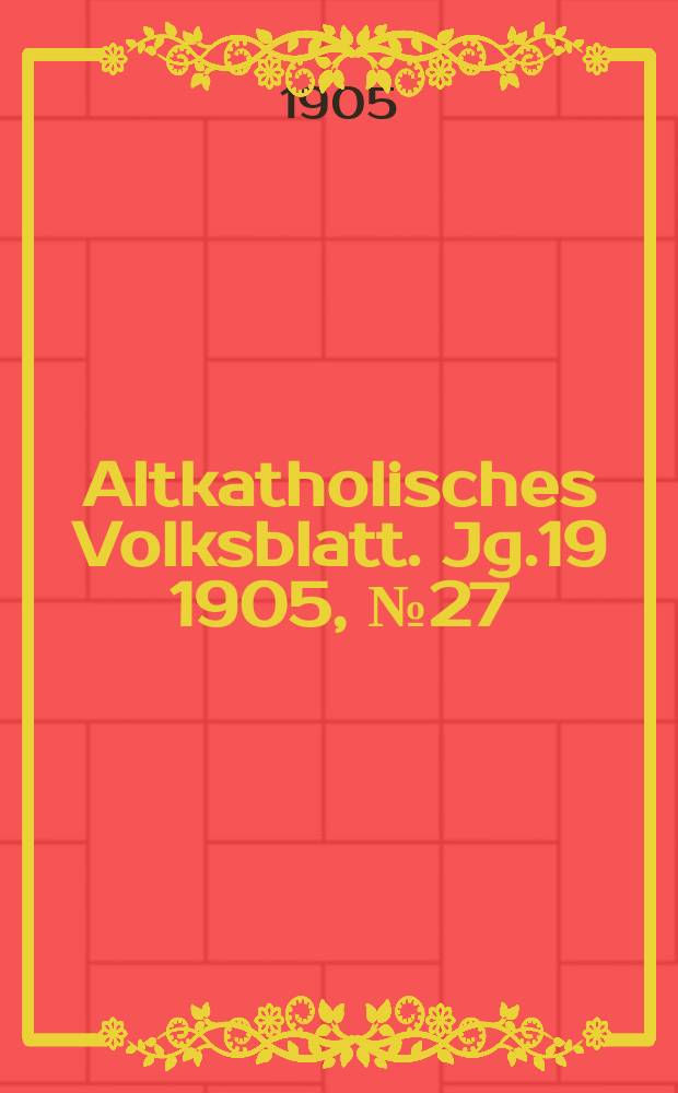 Altkatholisches Volksblatt. Jg.19 1905, № 27